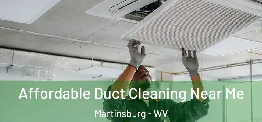  Affordable Duct Cleaning Near Me Martinsburg - WV