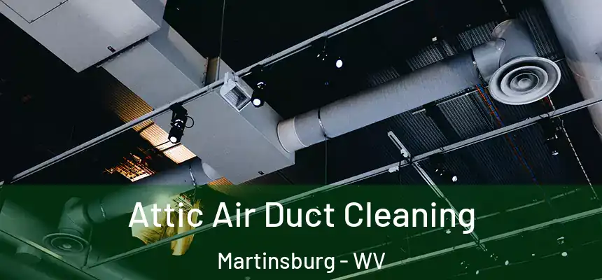 Attic Air Duct Cleaning Martinsburg - WV
