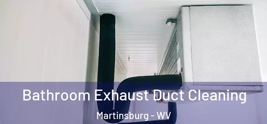  Bathroom Exhaust Duct Cleaning Martinsburg - WV