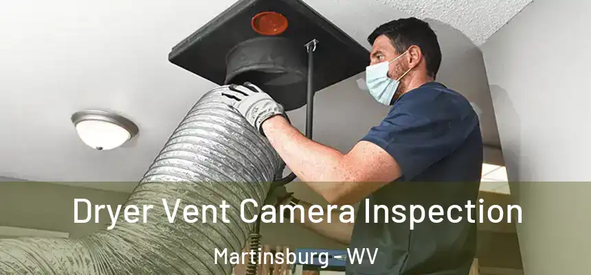  Dryer Vent Camera Inspection Martinsburg - WV