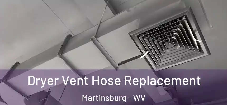  Dryer Vent Hose Replacement Martinsburg - WV