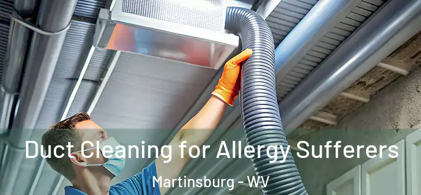  Duct Cleaning for Allergy Sufferers Martinsburg - WV