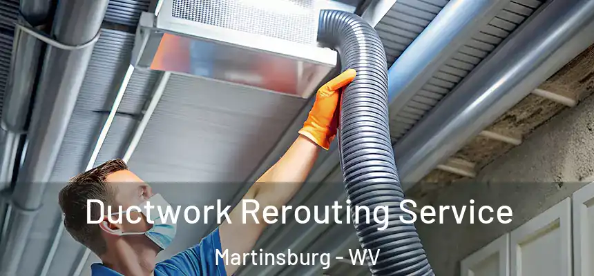  Ductwork Rerouting Service Martinsburg - WV
