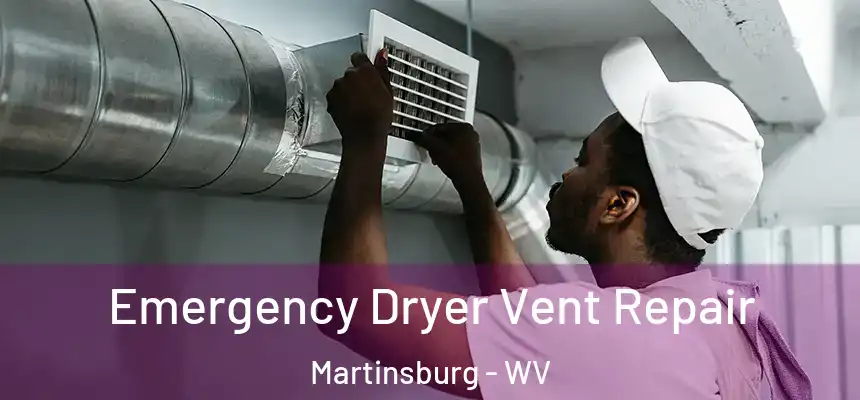  Emergency Dryer Vent Repair Martinsburg - WV