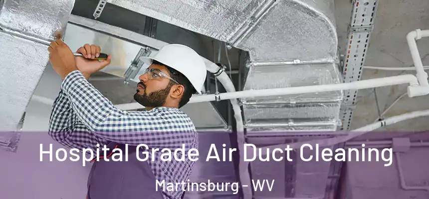  Hospital Grade Air Duct Cleaning Martinsburg - WV