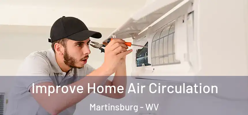  Improve Home Air Circulation Martinsburg - WV