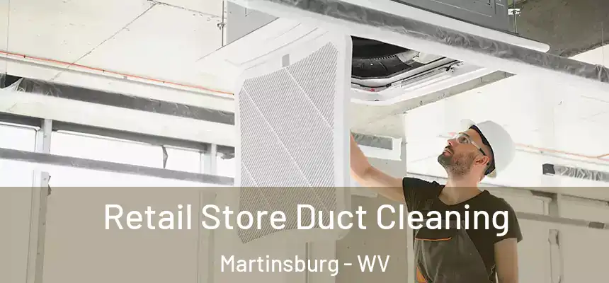  Retail Store Duct Cleaning Martinsburg - WV