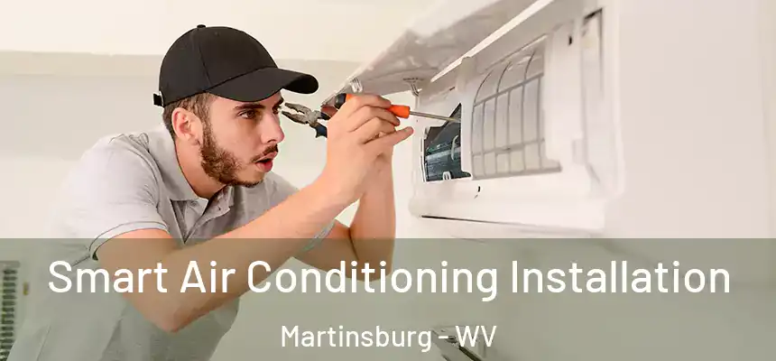  Smart Air Conditioning Installation Martinsburg - WV